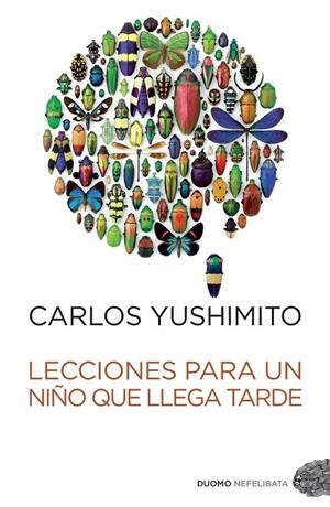 LECCIONES PARA UN NIÑO QUE LLEGA TARDE | 9788492723911 | CARLOS YUSHIMITO
