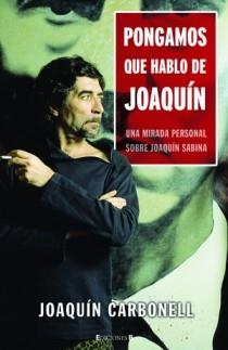 PONGAMOS QUE HABLO DE JOAQUIN (SABINA) | 9788466641357 | CARBONELL, JOAQUIN