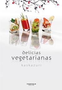 DELICIAS VEGETARIANAS | 9788498433142 | KASKAZURI RESTAURANTE