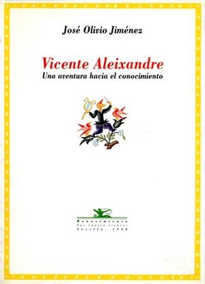 VICENTE ALEIXANDRE UNA AVENTURA HACIA EL CONOCIMIENTO | 9788489371415 | JIMENEZ, JOSE OLIVIO