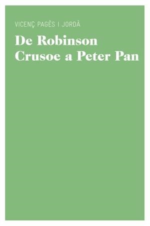 DE ROBINSON CRUSOE A PETER PAN. UN CÀNON DE LITERATURA JUVEN | 9788415192206 | VICENÇ PAGÈS