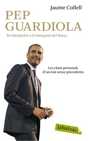 PEP GUARDIOLA : DE SANTPEDOR A LA BANQUETA DEL CAMP NOU : TO | 9788499303659 | COLLELL, JAUME (1956- ) [VER TITULOS]
