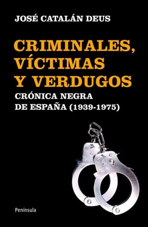 CRIMINALES, VÍCTIMAS Y VERDUGOS | 9788499421070 | DEUS, JOSÉ CATALÁN