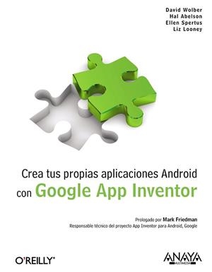 CREA TUS PROPIAS APLICACIONES ANDROID CON GOOGLE APP INVENTO | 9788441529786 | WOLBER, DAVID/ABELSON, HAL/SPERTUS, ELLEN/Y OTROS