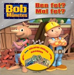 BOB EL MANETES. BEN FET? MAL FET? : AMB SOLAPES DOBLES MAGIQ | 9788499324869 | LOPEZ VIVANCOS, IOLANDA ; TR. [VER TITULOS]
