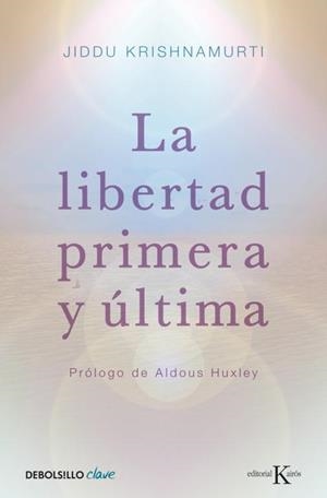 LA LIBERTAD PRIMERA Y ÚLTIMA | 9788499087467 | KRISHNAMURTI,JIDDU