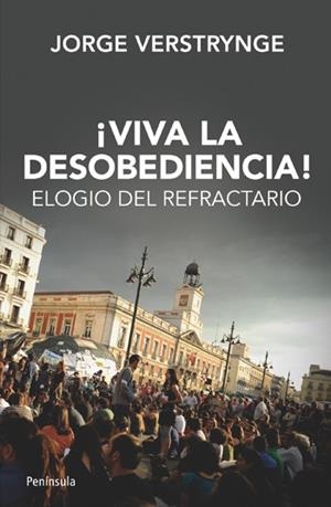 ¡VIVA LA DESOBEDIENCIA! | 9788499421339 | VERSTRYNGE, JORGE