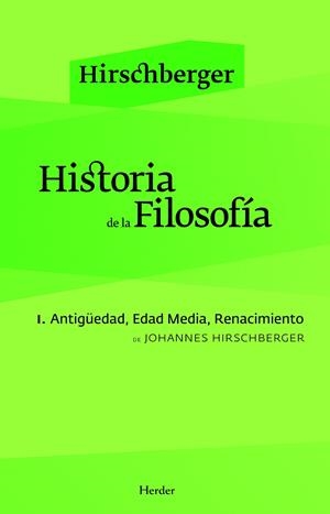 HISTORIA DE LA FILOSOFÍA I. ANTIGÜEDAD, EDAD MEDIA, RENACIMI | 9788425425035 | HIRSCHBERGER, JOHANNES/GABÁS, RAÚL