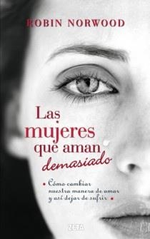 MUJERES QUE AMAN DEMASIADO | 9788498725803 | NORWOOD, ROBIN