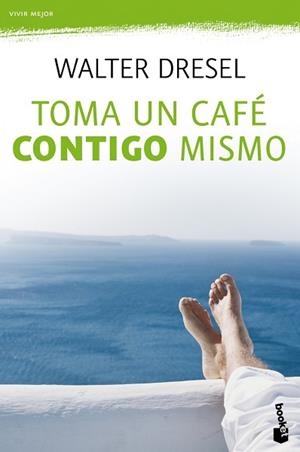 TOMA UN CAFE CONTIGO MISMO | 9788408110484 | WALTER DRESEL