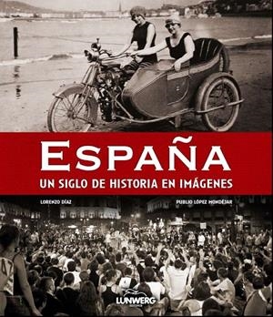 ESPAÑA. UN SIGLO EN IMAGENES | 9788497858359 | LORENZO DIAZ / PUBLIO LOPEZ MODEJAR