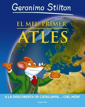 MEU PRIMER ATLES : A LA DESCOBERTA DE CATALUNYA... I DEL | 9788499324937 | STILTON, GERONIMO [VER TITULOS]