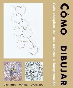 COMO DIBUJAR. GUIA COMPLETA DE SUS TECNICAS E INTERPRETACION | 9788489840232 | MARIS DANTZIC, CYNTHIA