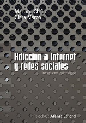ADICCION A INTERNET Y REDES SOCIALES : TRATAMIENTO PSICOLOGI | 9788420669625 | CHOLIZ MONTAÑES, MARIANO [VER TITULOS]