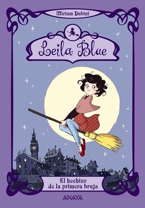 LEILA BLUE. EL HECHIZO DE LA PRIMERA BRUJA | 9788467829204 | DUBINI, MIRIAM