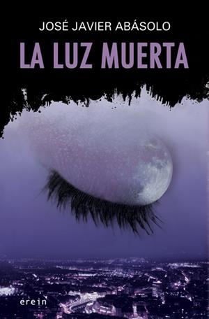 LA LUZ MUERTA | 9788497467223 | JOSÉ JAVIER ABASOLO