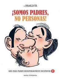 PAREJITA ¡SOMOS PADRES, NO PERSONAS! | 9788497416061 | FONTDEVILA , MANEL