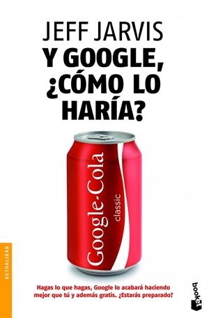 Y GOOGLE, ¿COMO LO HARIA? | 9788498752038 | JEFF JARVIS