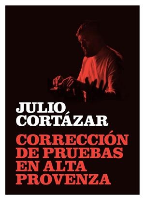 CORRECCION DE PRUEBAS EN ALTA PROVENZA | 9788415118268 | CORTAZAR, JULIO