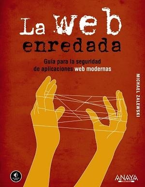 WEB ENREDADA. GUÍA PARA LA SEGURIDAD DE APLICACIONES WEB | 9788441531826 | ZALEWSKI, MICHAEL