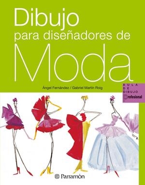 DIBUJO PARA DISEÑADORES DE MODA (TD) | 9788434229921 | FERNANDEZ, ANGEL / MARTIN ROIG, GABRIEL