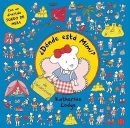 DONDE ESTA MIMI? DE VACACIONES | 9788408006503 | KATHERINE LODGE