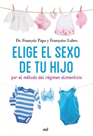 ELIGE EL SEXO DE TU HIJO POR EL METODO DEL REGIMEN | 9788427035171 | DR. FRANÇOIS PAPA