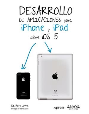 DESARROLLO DE APLICACIONES PARA IPHONE &amp; IPAD SOBRE IOS 5 | 9788441531963 | LEWIS, RORY