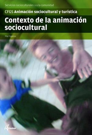 CONTEXTO DE LA ANIMACIÓN SOCIOCULTURAL | 9788415309093 | FIGUERAS TORRUELLA, PILAR
