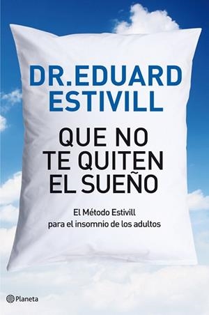 QUE NO TE QUITE EL SUEÑO | 9788408004813 | DR. EDUARD ESTIVILL