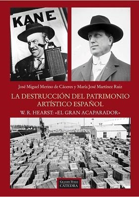 DESTRUCCIÓN DEL PATRIMONIO ARTÍSTICO ESPAÑOL. W.R. HEARST | 9788437630397 | MARTÍNEZ RUIZ, Mª JOSÉ/MERINO CÁCERES, JOSÉ MIGUEL