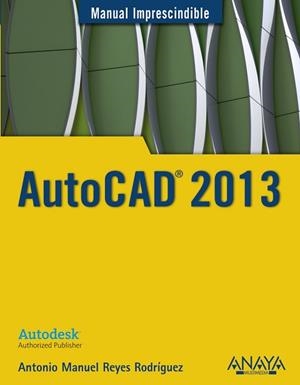 AUTOCAD 2013 | 9788441532144 | REYES RODRÍGUEZ, ANTONIO MANUEL