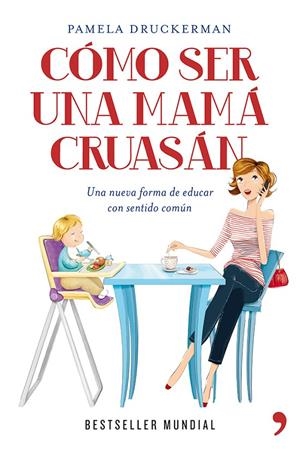 COMO SER UNA MAMA CRUASAN | 9788499981918 | PAMELA DRUCKERMAN