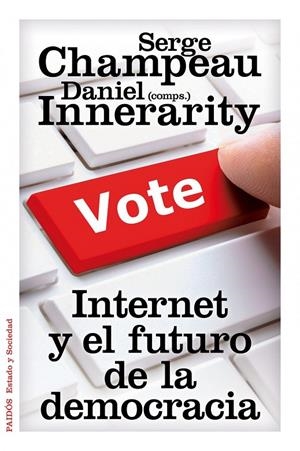 INTERNET Y EL FUTURO DE LA DEMOCRACIA | 9788449327407 | DANIEL INNERARITY, SERGE CHAMPEAU (EDS.)