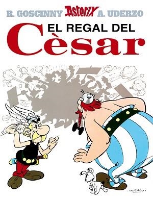 ASTERIX, EL REGAL DEL CESAR | 9788434567764 | UDERZO, A.
