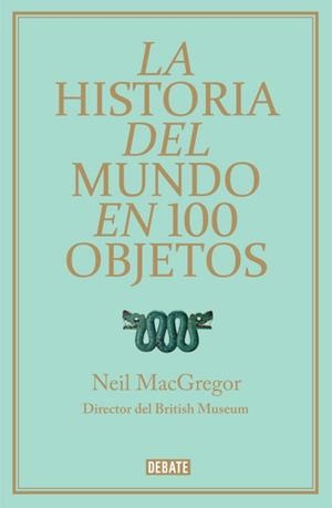 HISTORIA DEL MUNDO EN 100 OBJETOS (PROV.) | 9788499921501 | MACGREGOR,NEIL