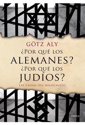 POR QUÉ LOS ALEMANES? ¿POR QUÉ LOS JUDÍOS? | 9788498924282 | GÖTZ ALY