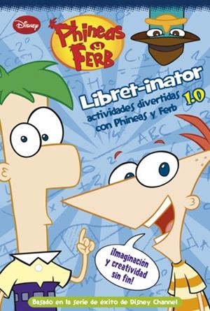 PHINEAS Y FERB. LIBRET-INATOR 1.0.ACTIVIDADES | 9788499513515