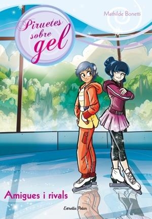 AMIGUES I RIVALS | 9788499329000 | BONETTI, MATILDE [VER TITULOS]
