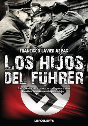HIJOS DEL FÜRER | 9788415570004 | ASPAS, FRANCISCO JAVIER