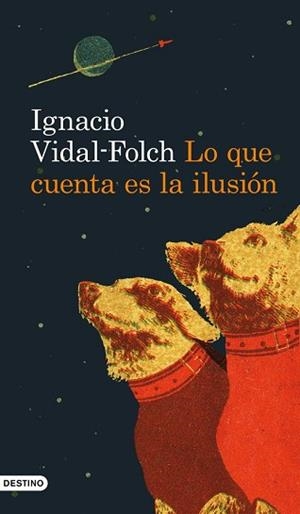 LO QUE CUENTA ES LA ILUSION | 9788423328970 | IGNACIO VIDAL-FOLCH