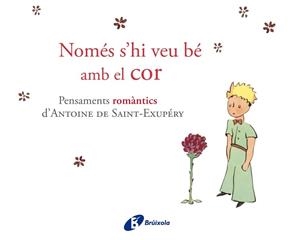 NOMÉS S'HI VEU BÉ AMB EL COR | 9788499064161 | DE SAINT-EXUPÉRY, ANTOINE