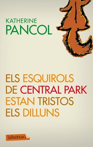 ELS ESQUIROLS DE CENTRAL PARK ESTAN TRISTOS ELS DILLUNS | 9788499305868 | PANCOL, KATHERINE (1949- ) [VER TITULOS]