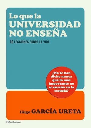 LO QUE LA UNIVERSIDAD NO ENSEÑA | 9788449327643 | IÑIGO GARCÍA URETA