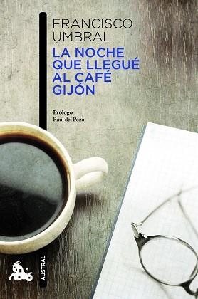 LA NOCHE QUE LLEGUE AL CAFE GIJON | 9788408013235 | FRANCISCO UMBRAL