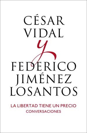 LIBERTAD TIENE UN PRECIO | 9788401346514 | JIMENEZ LOSANTOS,FEDERICO/VIDAL,CESAR