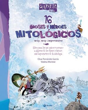 SABER MÁS - 16 DIOSES Y HÉROES MITOLÓGICOS MUY, MUY IMPORTAN | 9788421688519 | FERNÁNDEZ GARCÍA, CÉSAR