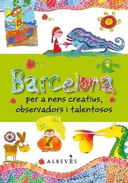BARCELONA PER A NENS CREATIUS, OBSERVADORS I TALENTOSOS | 9788415098683 | VIOLI, DANIELA [VER TITULOS]