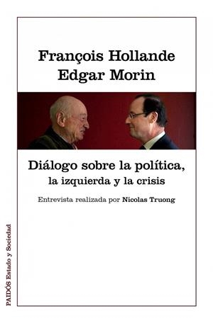 DIÁLOGOS SOBRE LA POLÍTICA, LA IZQUIERDA Y LA CRIS | 9788449328022 | FRANÇOIS HOLLANDE Y EDGAR MORIN