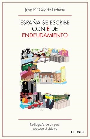 ESPAÑA SE ESCRIBE CON E DE ENDEUDAMIENTO | 9788423412976 | JOSE MARIA GAY DE LIEBANA
